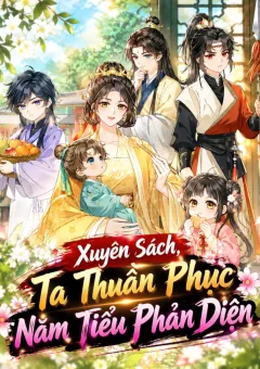 Xuyên Sách Ta Thuần Phục Năm Tiểu Phản Diện
